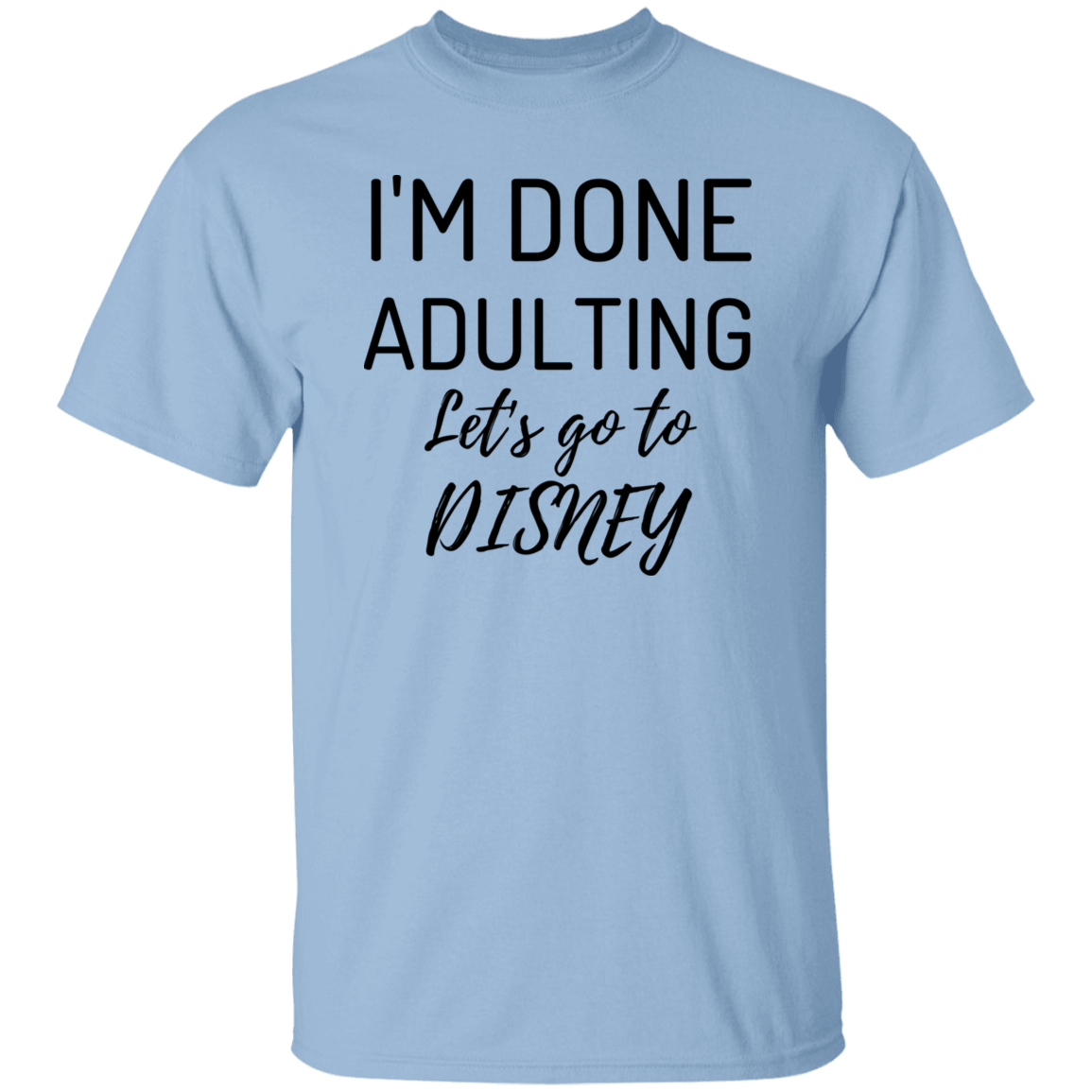 I'm Done Adulting, Let'go "D"
