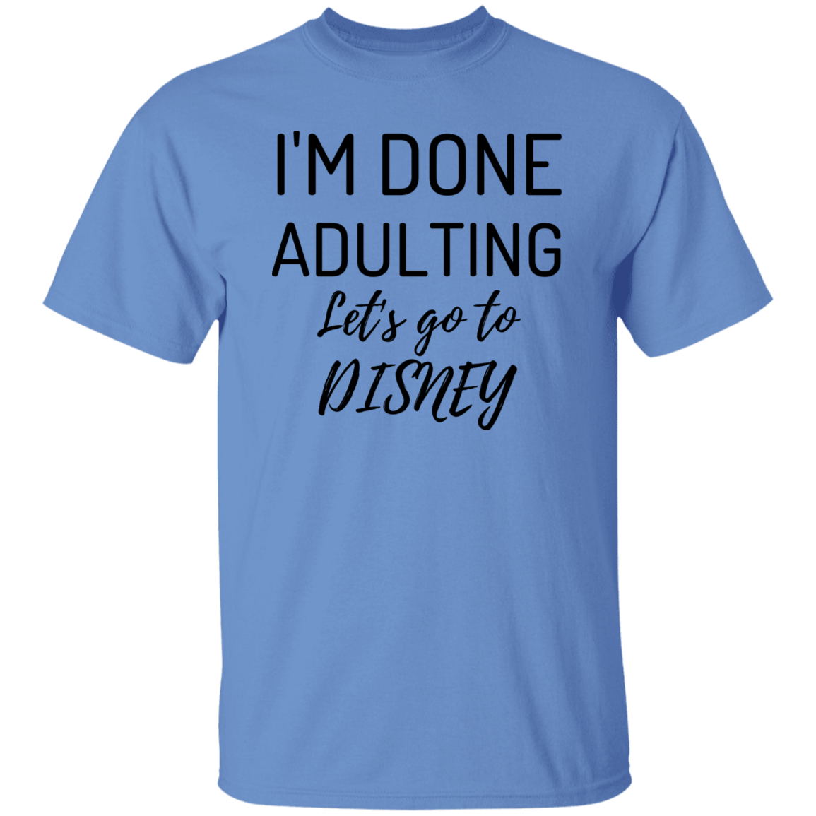 I'm Done Adulting, Let'go "D"