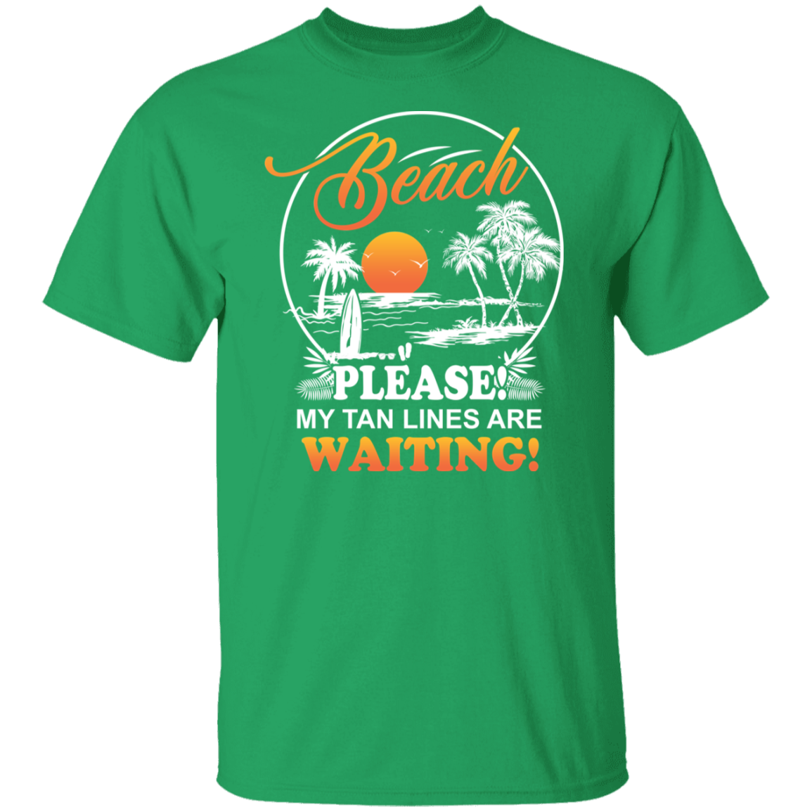 T Shirt | Beach Please! My Tan Lines Are Waiting!