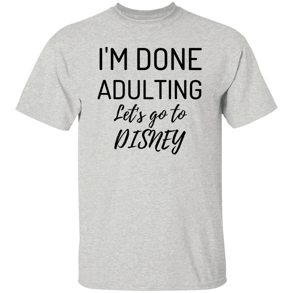 I'm Done Adulting, Let'go "D"