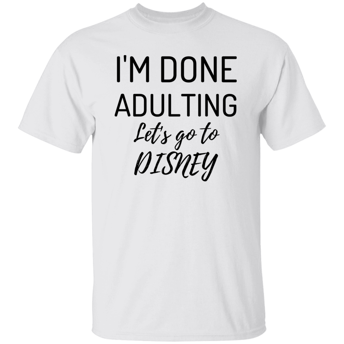 I'm Done Adulting, Let'go "D"