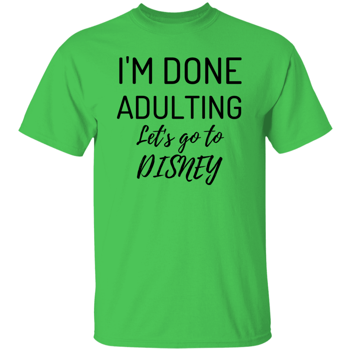 I'm Done Adulting, Let'go "D"
