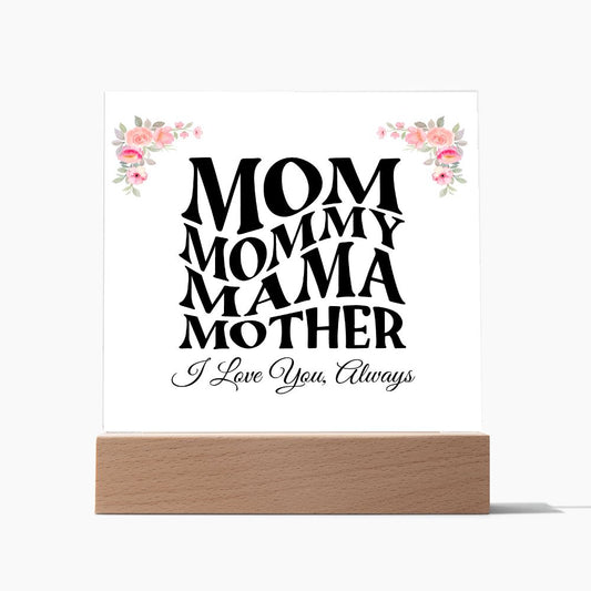 Mom, Mommy, Mama, Mother | I Love You