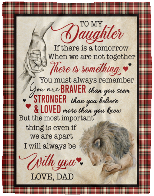 To My Daughter | I Will Always Be With You | Love Dad |Sherpa Blanket - 50x60